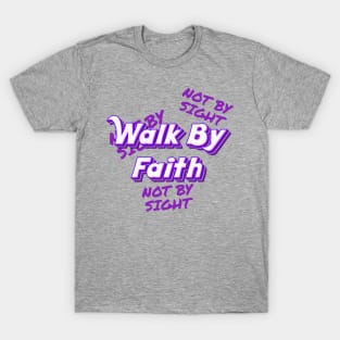 Walk By Faith T-Shirt